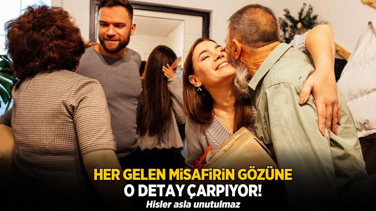 Her gelen konuğun gözüne o ayrıntı çarpıyor! Hisler asla unutulmaz