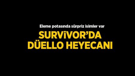 Survivor’da düello heyecanı! Eleme potasında sürpriz isimler var