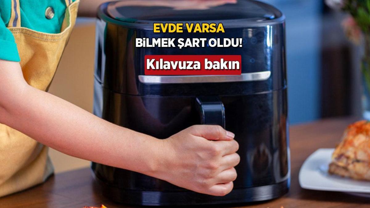Airfryer’ı bu türlü kullanan yandı! Doldurunca meskeni kül eder, 2 hayati kuralı var