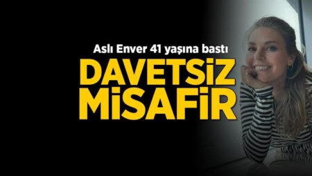 Aslı Enver 41 yaşına bastı! Doğum gününde davetsiz konuk