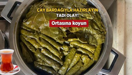 Çay bardağıyla pişen yaprak sarmanın tadı olay! Tencerenin ortasına koyun