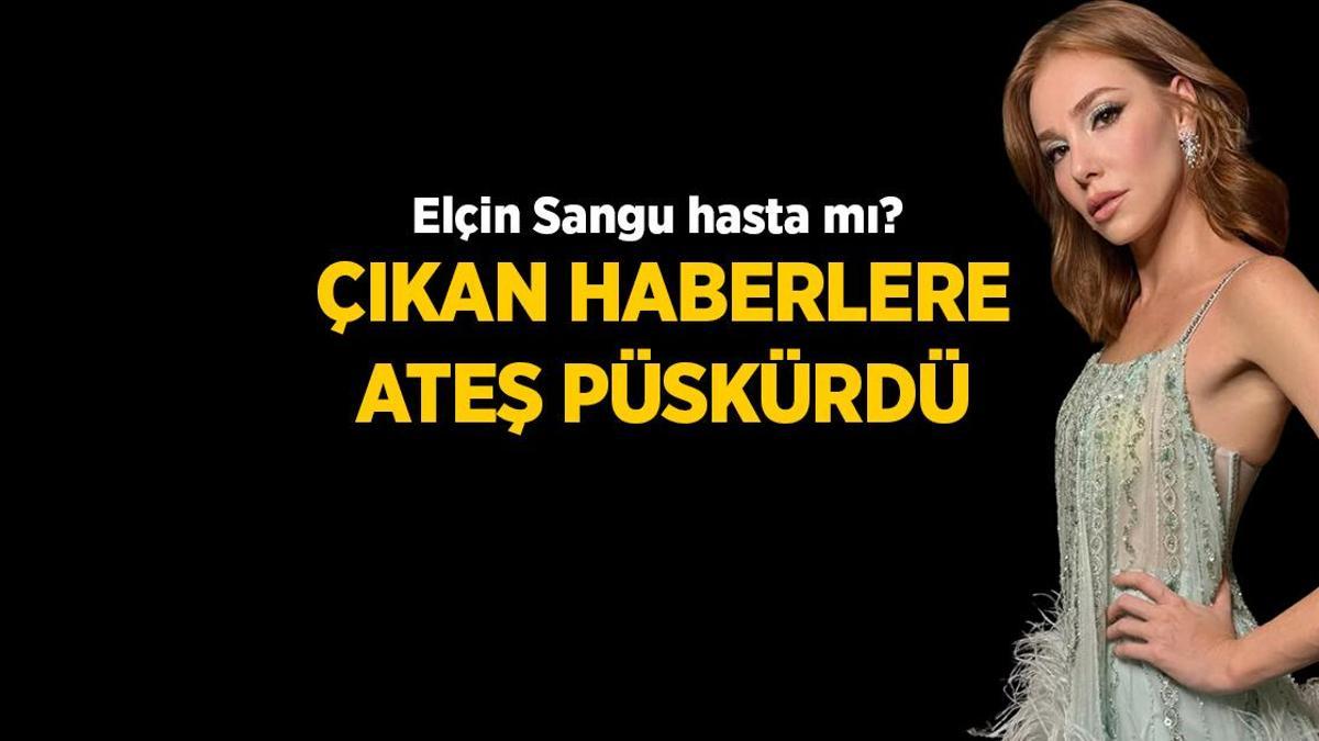 Elçin Sangu hakkındaki hastalık tezlerine son noktayı koydu! ‘İnsanlar endişeden daima arıyor’