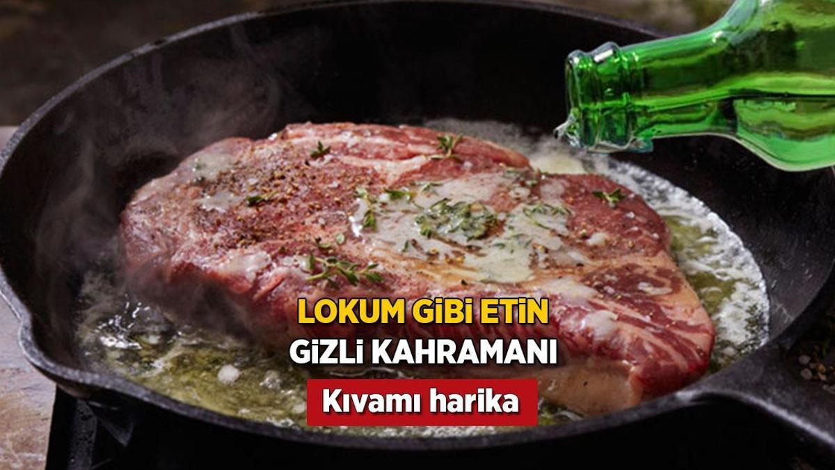 Etin sertliğini unutturuyor! Şeflerin kapalı sırrı, maden suyuyla lokum kıvamında lezzet