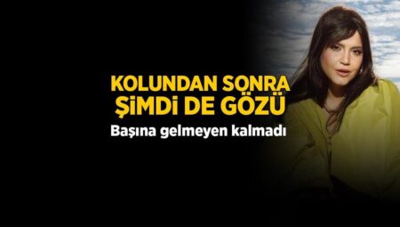 Feyza Civelek’in başına gelmeyen kalmadı! Kolundan sonra artık de gözü