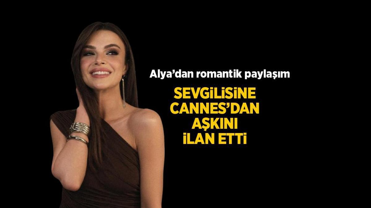 Uzak Kent’in Alya’sı Sinem Ünsal Cannes’da aşka geldi! ‘Sevgilim seni çok özledim’