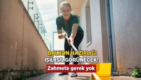 Yazın balkonunuz çiçek üzere olacak! Gözden kaçan paklık atağı, zahmetsiz ve tesirli